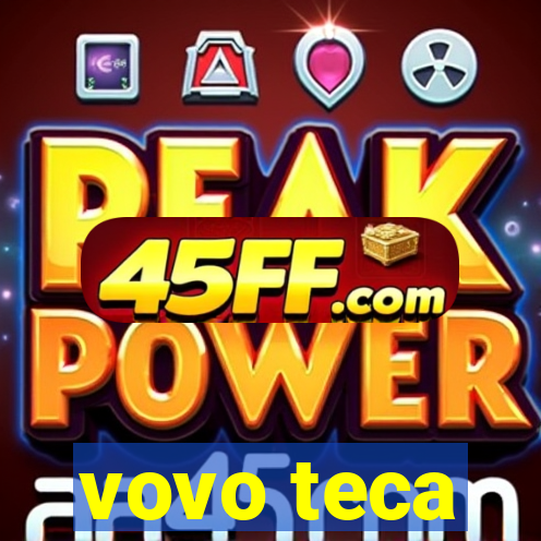 vovo teca